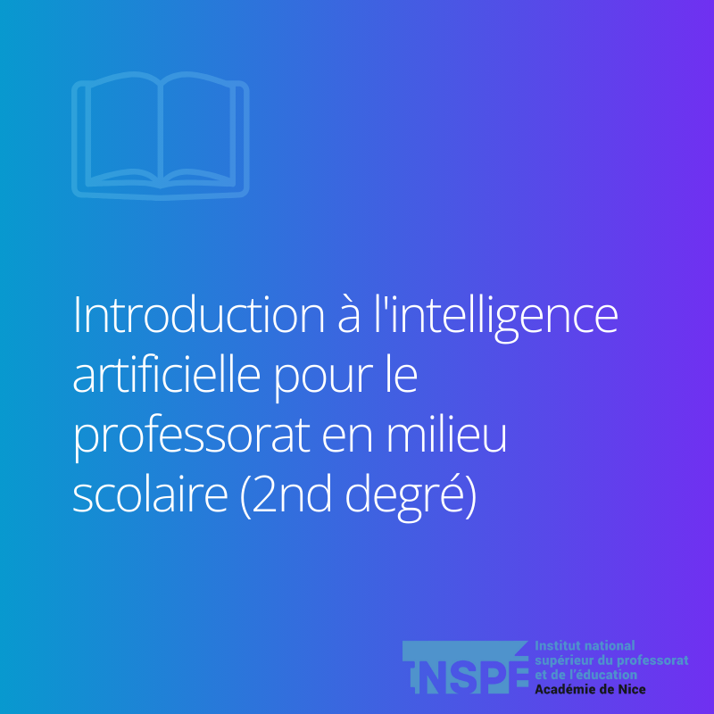 Mineure EFELIA-3IA Côte d'Azur - Introduction à l'intelligence artificielle pour le professorat en milieu scolaire (2nd degré)